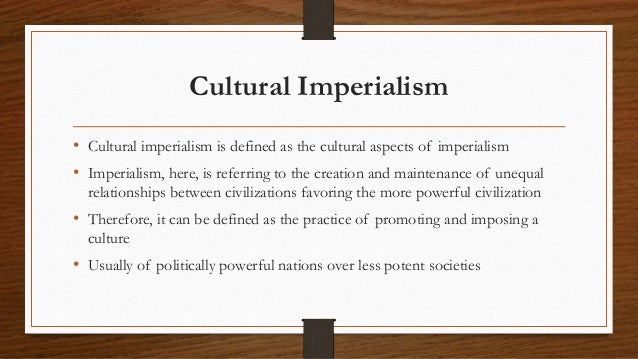 cultural imperialism examples 2018 cultural imperialism examples